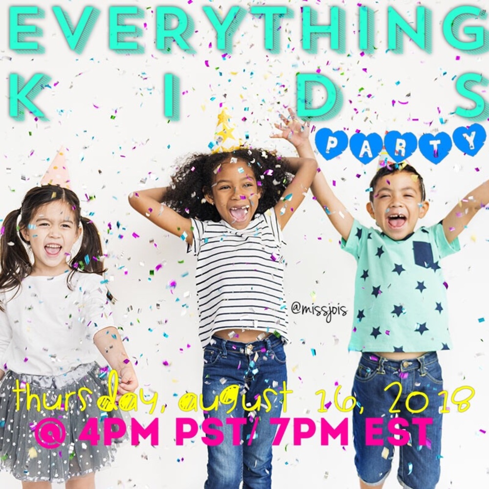 EVERYTHING KIDS PARTY!! THURSDAY• AUGUST 16, 2018!